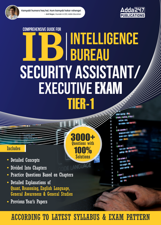 A Comprehensive Guide for IB (Intelligence Bureau) Security Assistant / Executive & MTS Tier - I with 3000+ Questions with Solutions (English Printed Edition) by Adda247